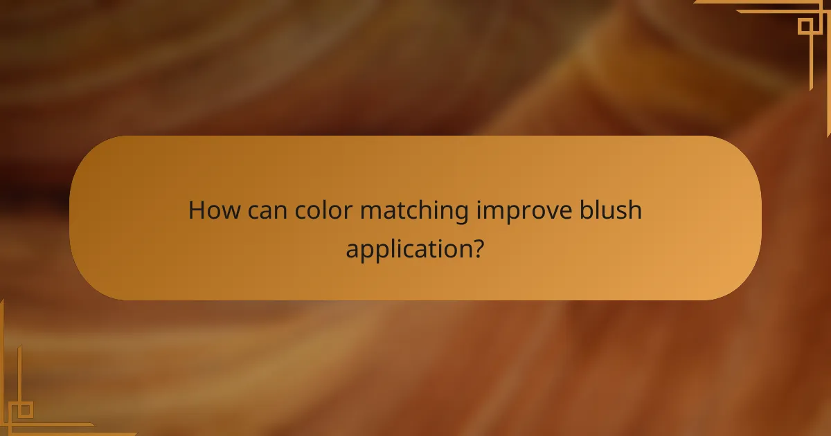 How can color matching improve blush application?