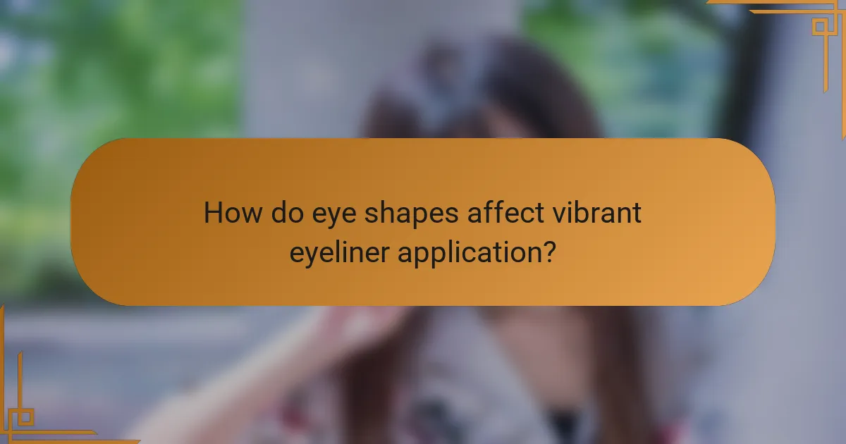 How do eye shapes affect vibrant eyeliner application?