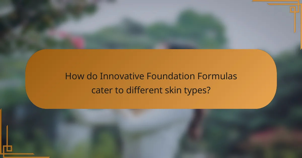 How do Innovative Foundation Formulas cater to different skin types?