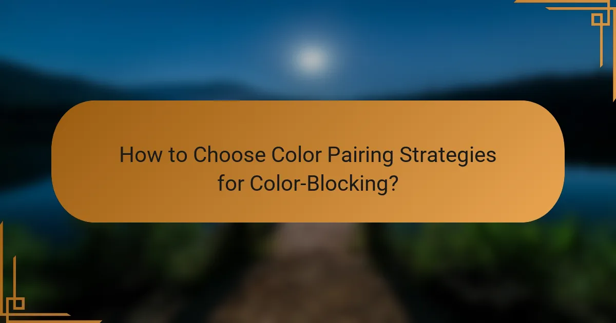 How to Choose Color Pairing Strategies for Color-Blocking?