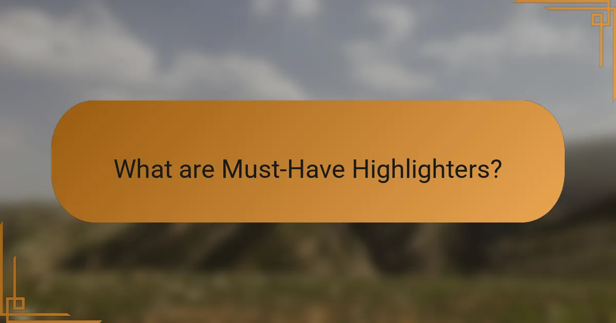 What are Must-Have Highlighters?