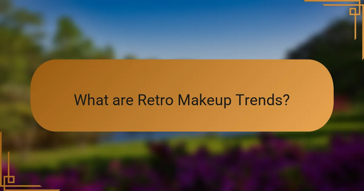 What are Retro Makeup Trends?