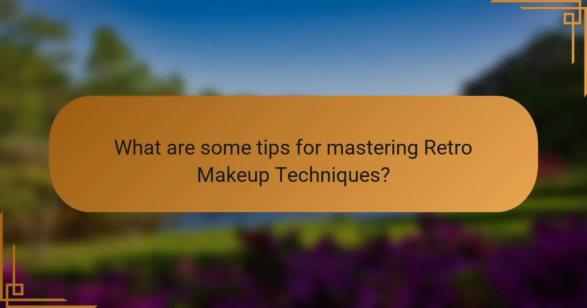 What are some tips for mastering Retro Makeup Techniques?