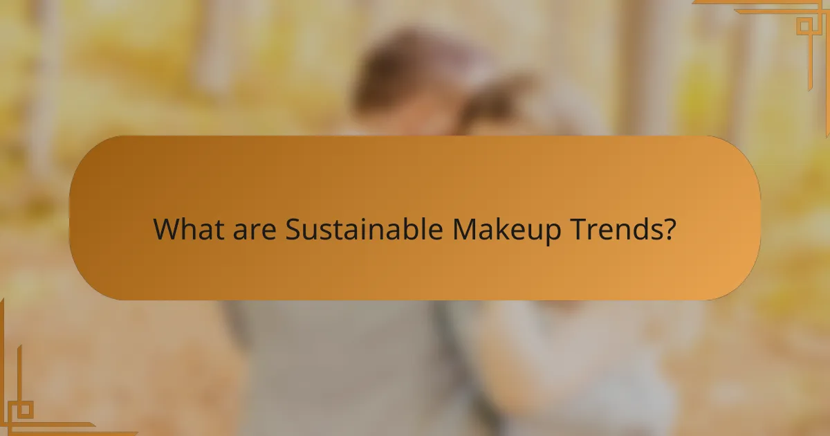 What are Sustainable Makeup Trends?