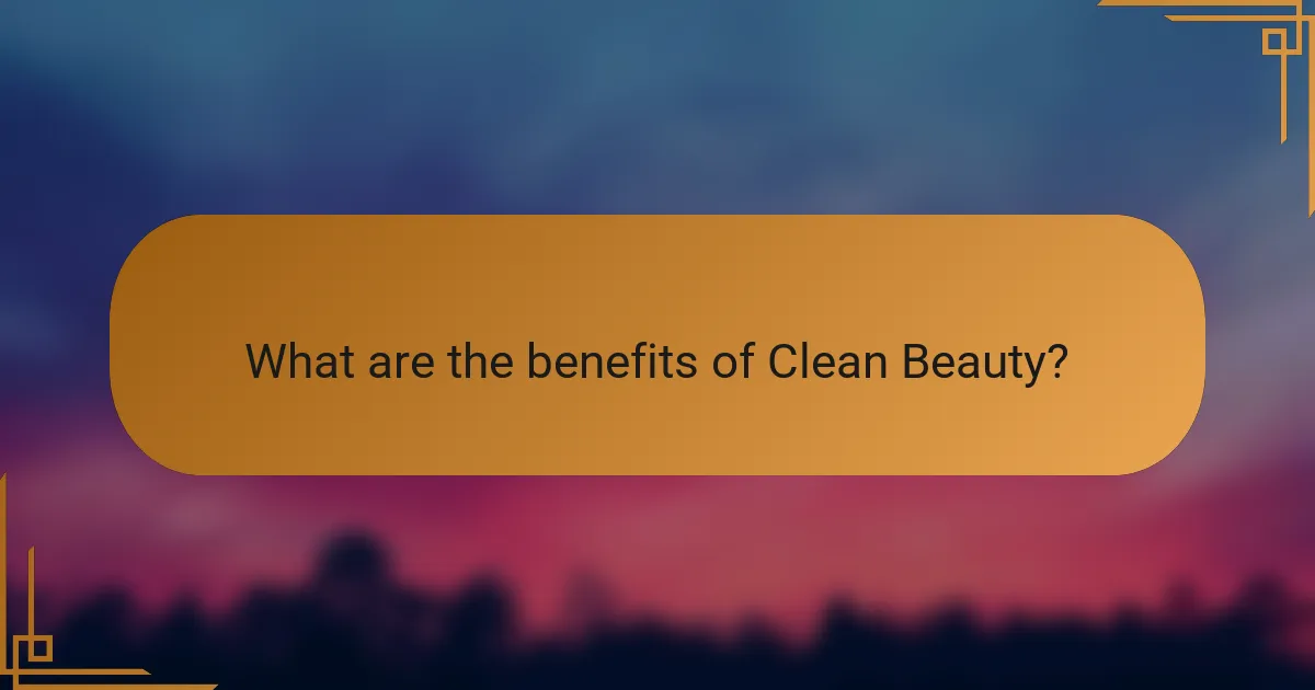 What are the benefits of Clean Beauty?