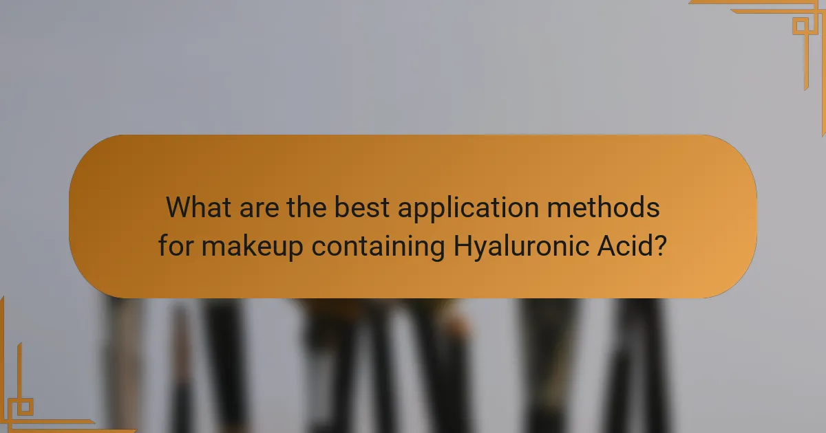 What are the best application methods for makeup containing Hyaluronic Acid?