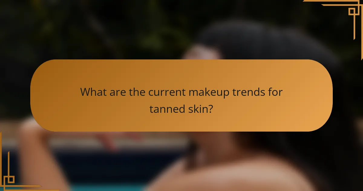 What are the current makeup trends for tanned skin?