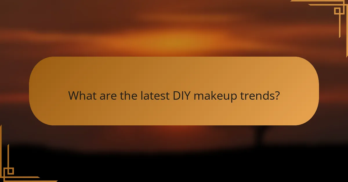 What are the latest DIY makeup trends?