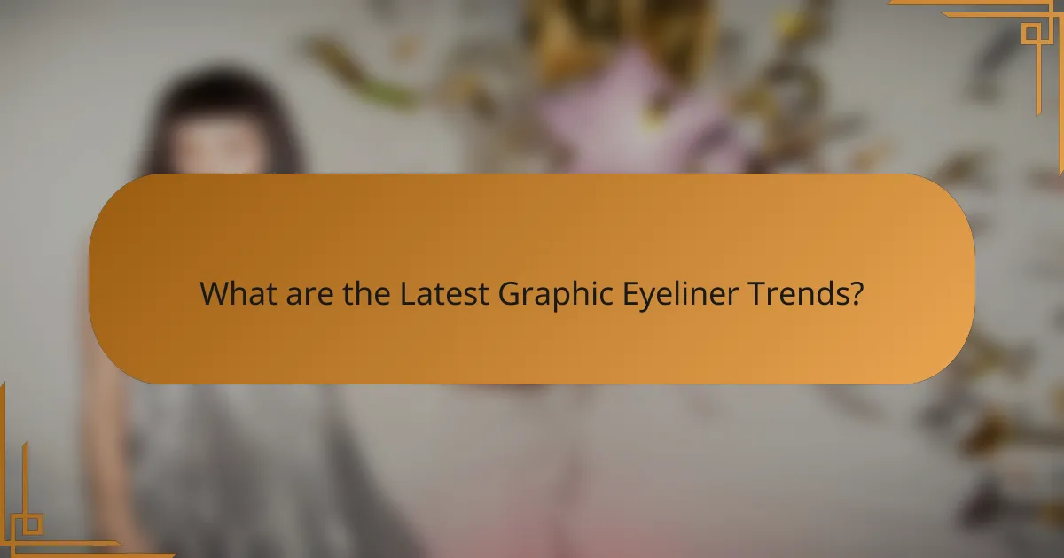 What are the Latest Graphic Eyeliner Trends?