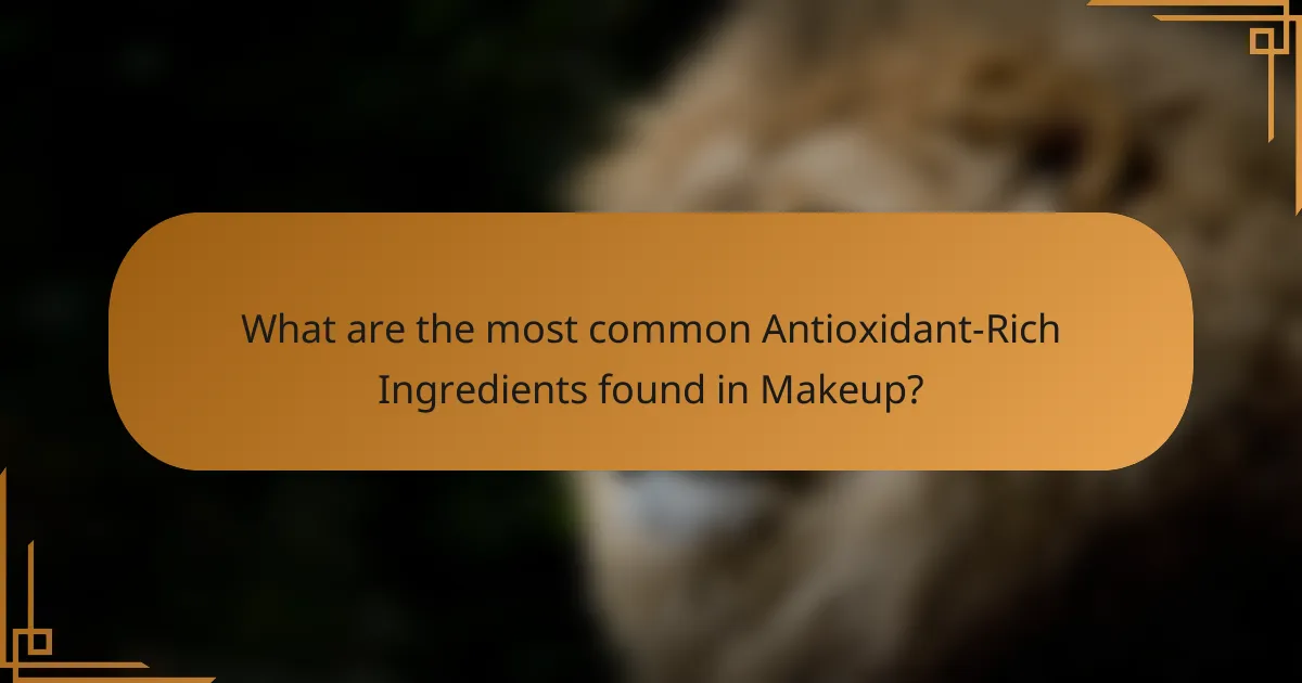 What are the most common Antioxidant-Rich Ingredients found in Makeup?