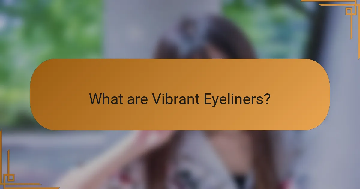 What are Vibrant Eyeliners?