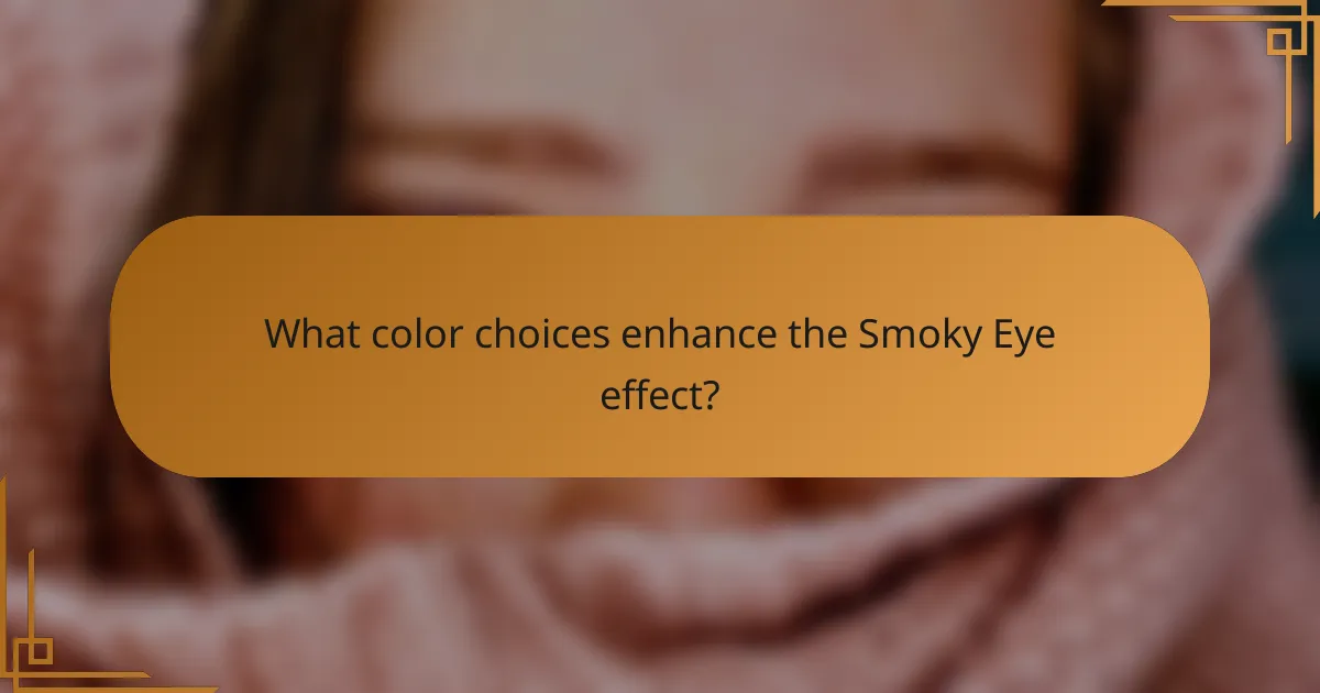 What color choices enhance the Smoky Eye effect?