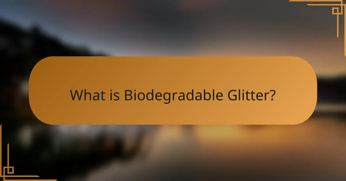 What is Biodegradable Glitter?