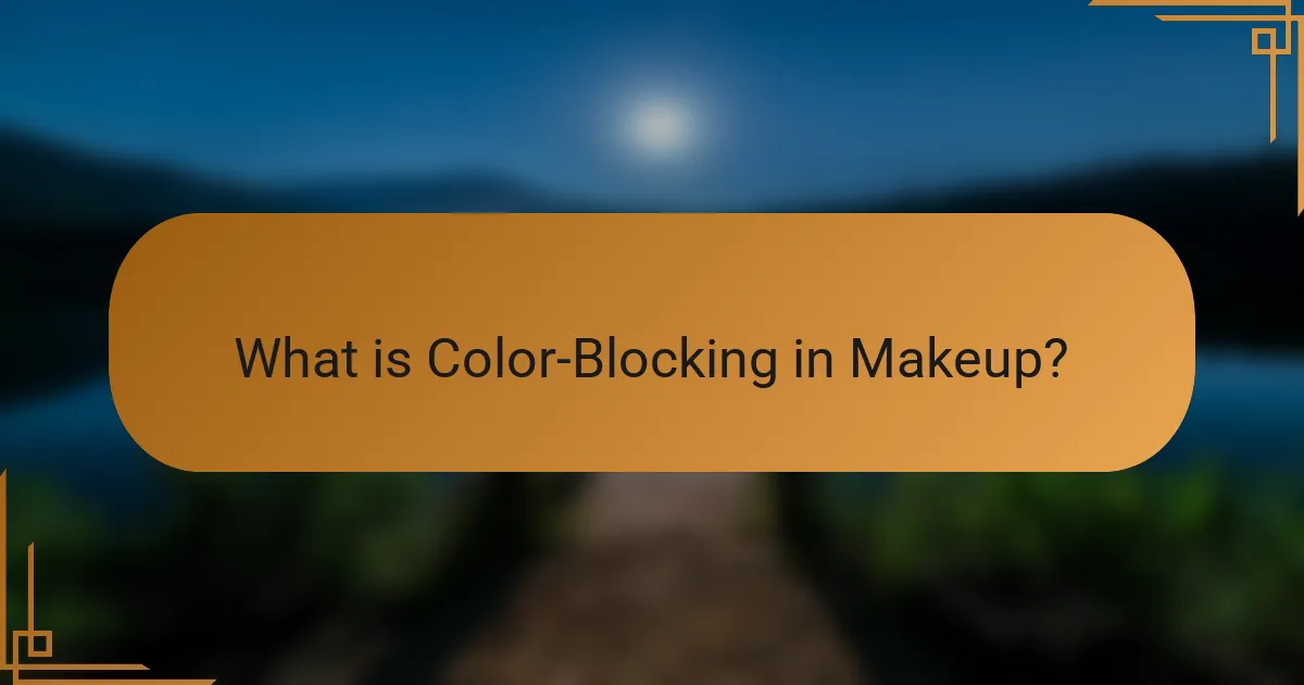 What is Color-Blocking in Makeup?