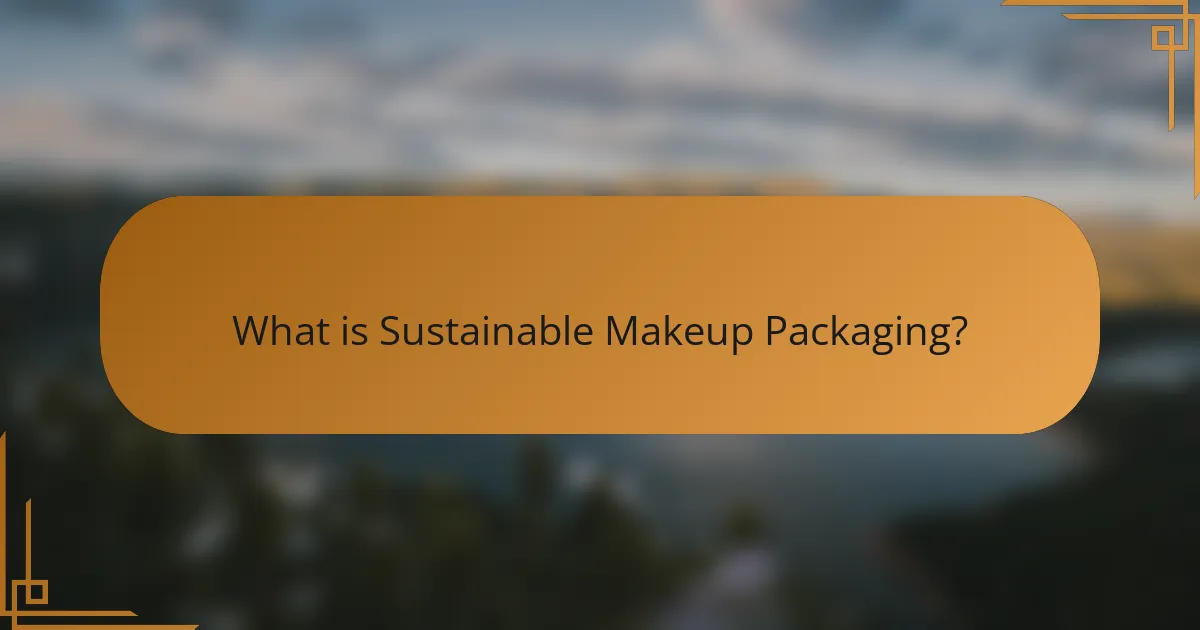 What is Sustainable Makeup Packaging?