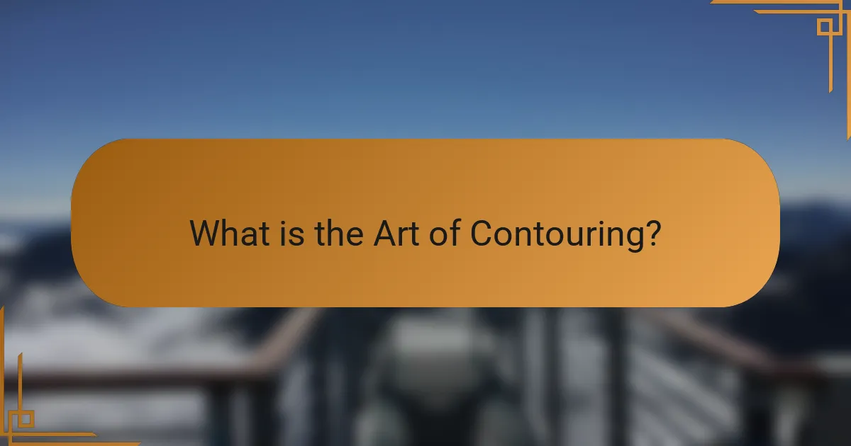 What is the Art of Contouring?