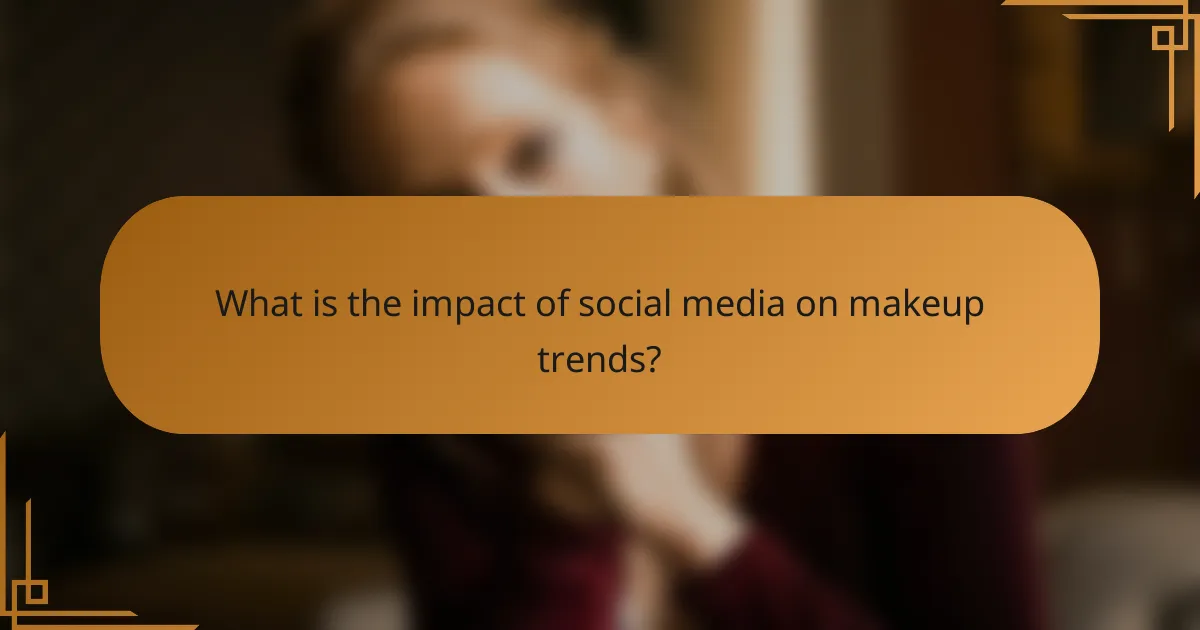 What is the impact of social media on makeup trends?