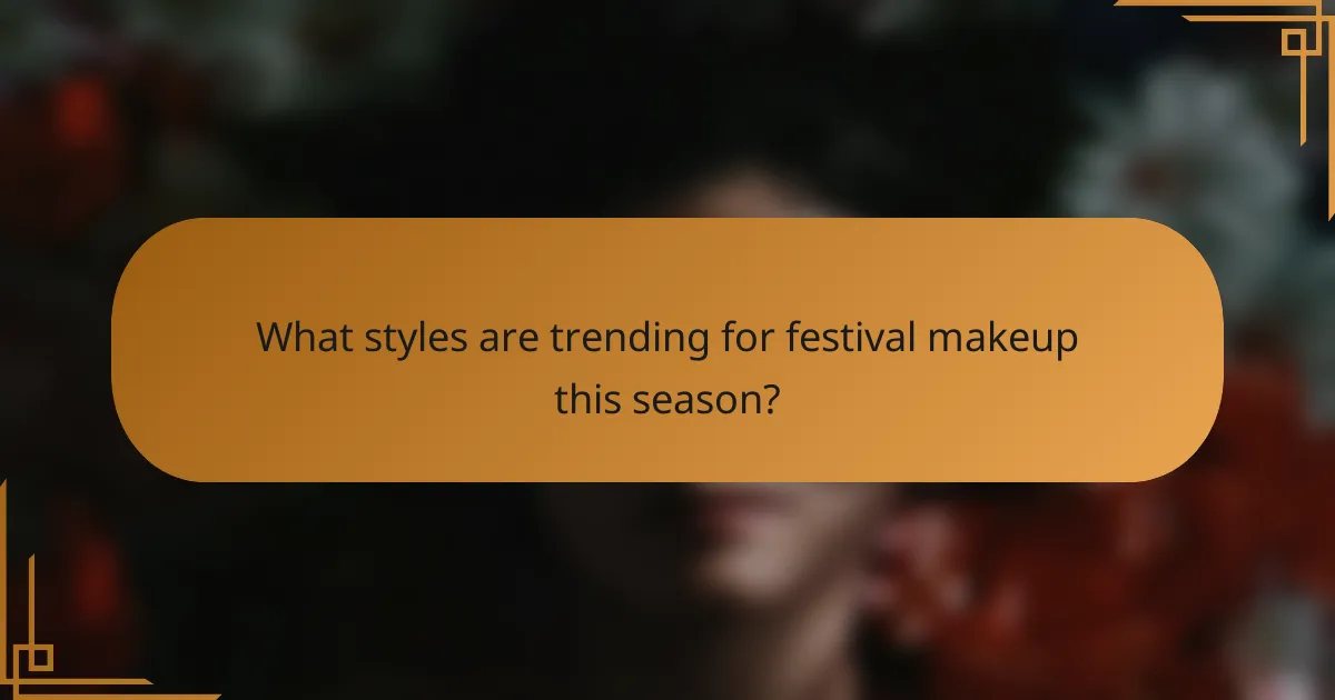 What styles are trending for festival makeup this season?