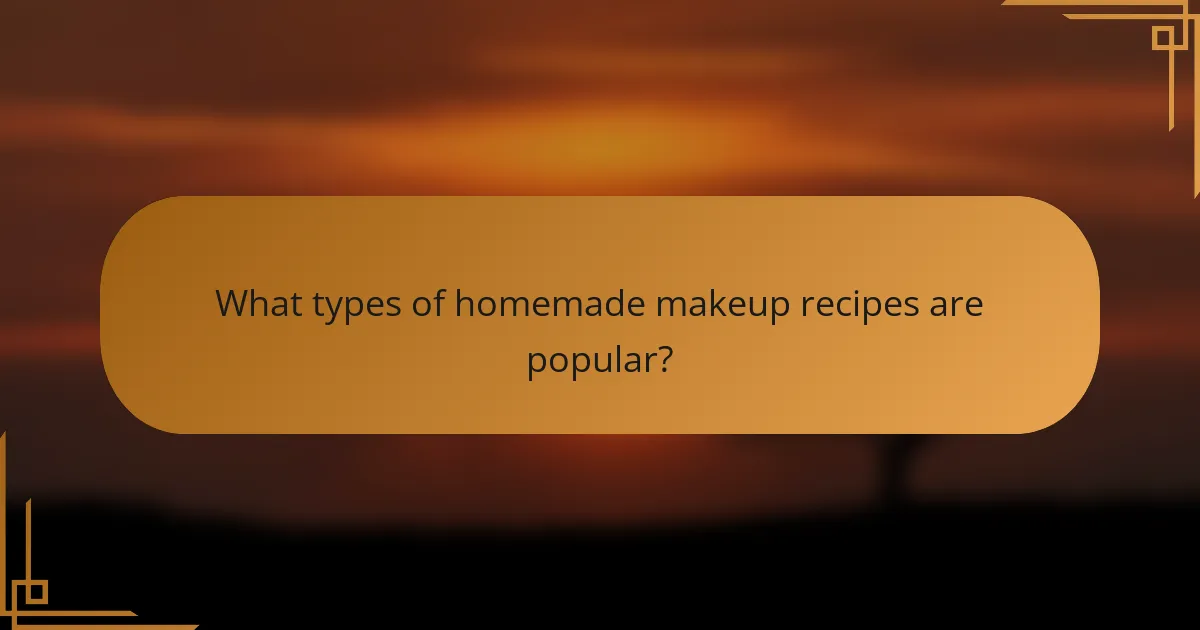What types of homemade makeup recipes are popular?